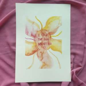I Told The Sun About You Art Print